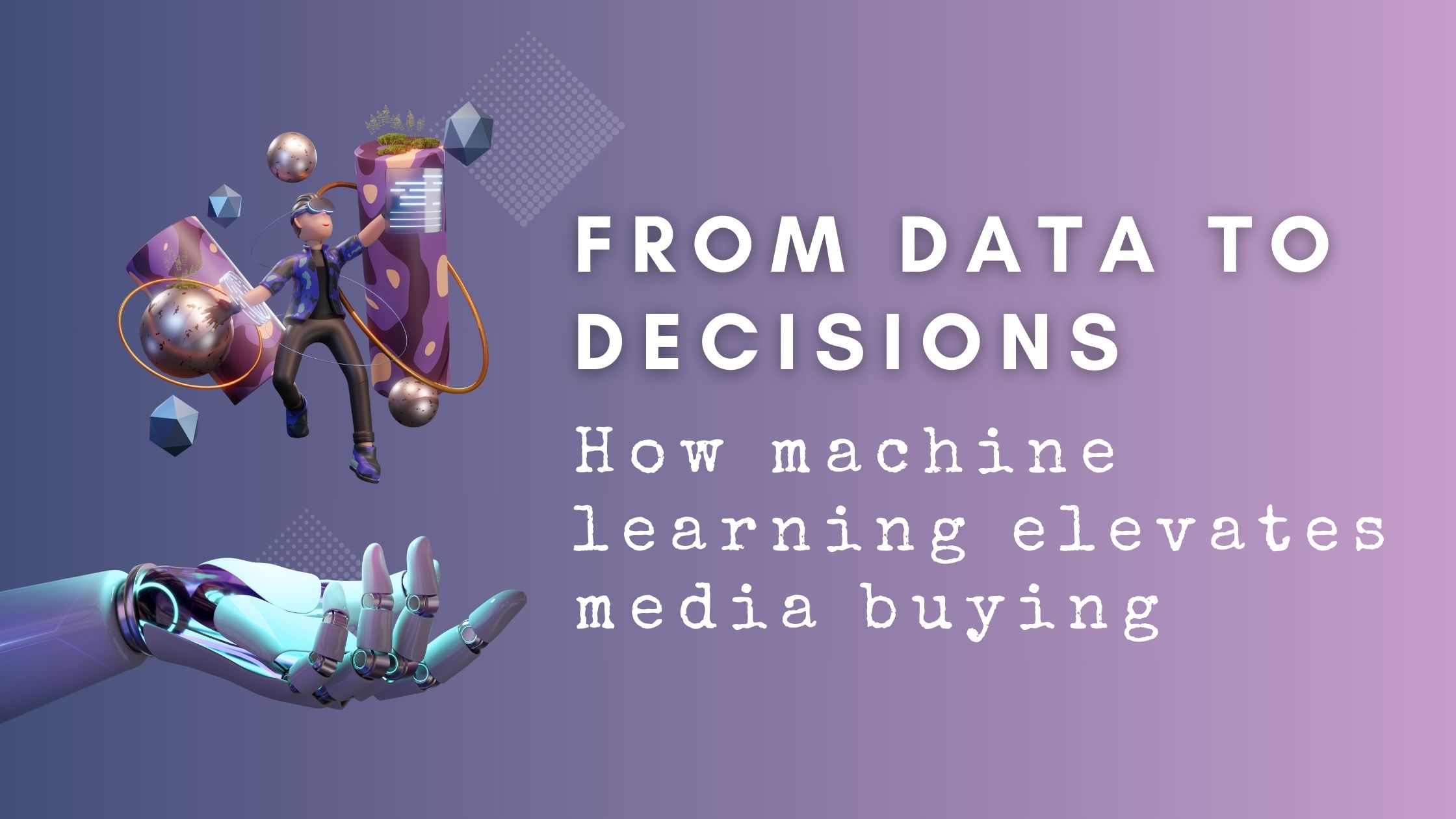 How Machine Learning Elevates Media Buying 